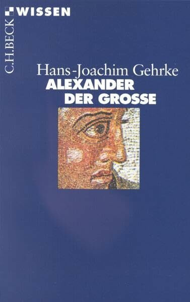 Alexander der Grosse: Originalausgabe (Beck'sche Reihe)