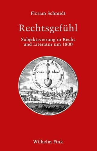 Rechtsgefühl: Subjektivierung in Recht und Literatur um 1800 (Literatur und Recht)