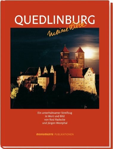 Quedlinburg meine Liebe: Ein wunderbarer Streifzug in Wort und Bild
