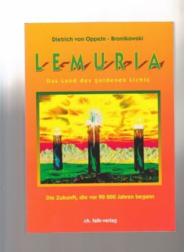 Lemuria - das Land des goldenen Lichts: Das Land des goldenen Lichts. Die Zukunft, die vor 90000 Jahren begann
