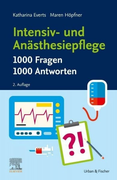 Intensiv- und Anästhesiepflege. 1000 Fragen, 1000 Antworten (PFLEGE - Fachbuch - Urban & Fischer Verlag)