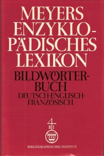 Meyers enzyklopadisches Lexikon: Bd. 29 : Bildworterbuch, Deutsch-English-Franzosisch