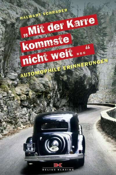 Mit der Karre kommste nicht weit...: Automophile Erinnerungen