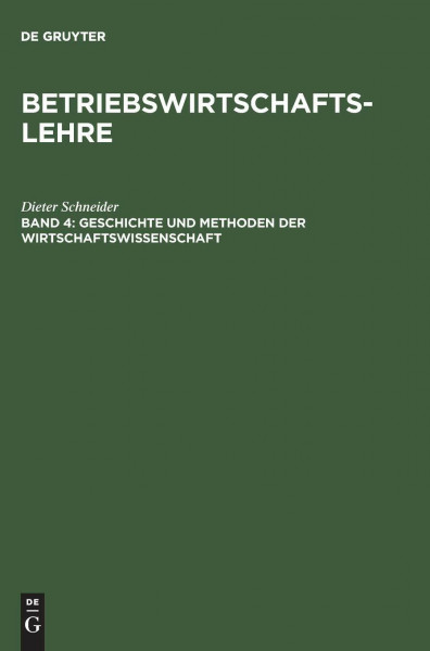 Betriebswirtschaftslehre, Bd.4, Geschichte und Methoden der Wirtschaftswissenschaft