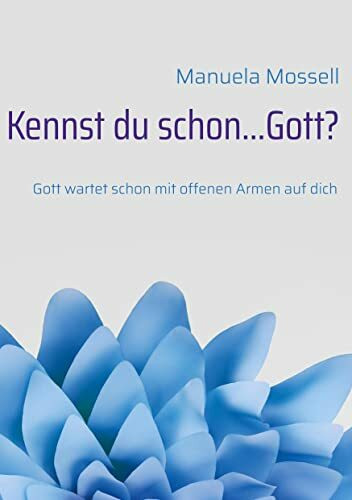 Kennst du schon...Gott?: Gott wartet schon mit offenen Armen auf dich
