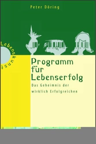 Programm für Lebenserfolg: Das Geheimnis der wirklich Erfolgreichen