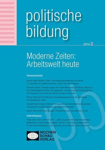 Moderne Zeiten: Arbeitswelt heute: Politische Bildung Nr. 2/2014 Moderne Zeiten: Arbeitswelt heute: Politische Bildung Nr. 2/2014