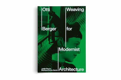 Otti Berger: Stoffe im Raum / Weaving for Modernist Architecture: Englische Ausgabe mit deutschsprachigem Begleitheft