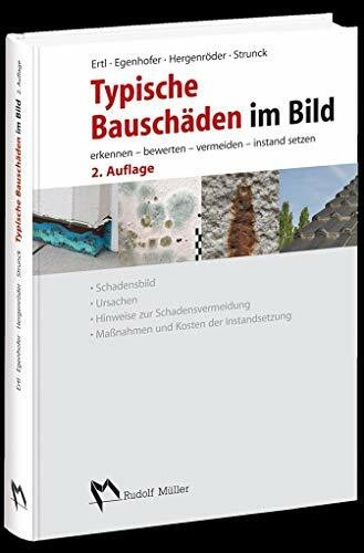 Typische Bauschäden im Bild: erkennen – bewerten – vermeiden – instand setzen