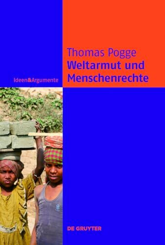 Weltarmut und Menschenrechte. Kosmopolitische Verantwortung und Reformen (Ideen & Argumente)