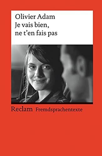 Je vais bien, ne t'en fais pas: [Fremdsprachentexte] – Französischer Text mit deutschen Worterklärungen. B2 (GER)– Adam, Olivier – Schullektüre – 19723 (Reclams Universal-Bibliothek)