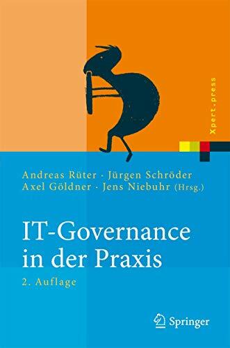 IT-Governance in der Praxis: Erfolgreiche Positionierung der IT im Unternehmen. Anleitung zur erfolgreichen Umsetzung regulatorischer und... IT-Governance in der Praxis: Erfolgreiche Positionierung der IT im Unternehmen. Anleitung zur erfolgreichen Umsetzung regulatorischer und wettbewerbsbedingter Anforderungen (Xpert.press)