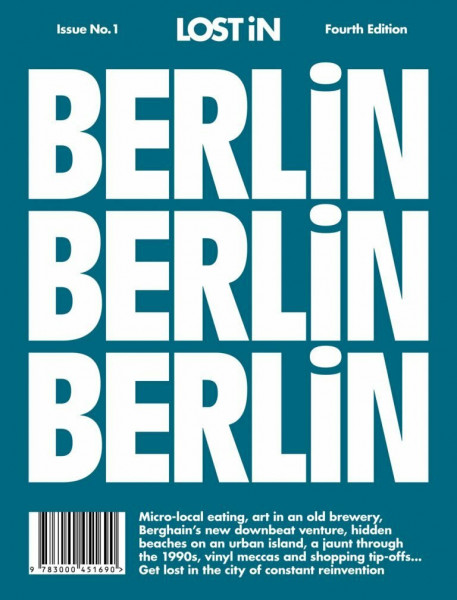 LOST iN Berlin: A modern city guide that presents and curates each city from a local's perspective. (Lost in City Guides, Band 1): A City Guide (Lost in City Guides, 1-3, Band 1)