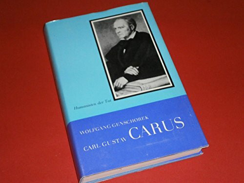 Carl Gustav Carus. Arzt, Künstler, Naturforscher