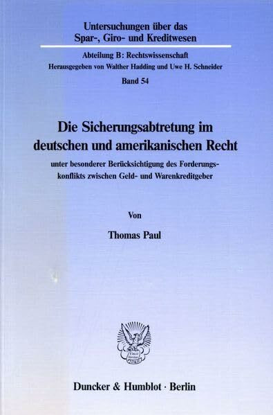 Die Sicherungsabtretung im deutschen und amerikanischen Recht: unter besonderer Berücksichtigung des Forderungskonflikts zwischen Geld- und ... Abteilung B: Rechtswissenschaft, Band 54)
