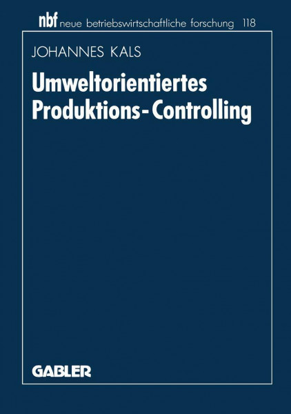 Umweltorientiertes Produktions-Controlling (Neue betriebswirtschaftliche Forschung) (German Edition): Diss. (neue betriebswirtschaftliche forschung (nbf), 118, Band 118)