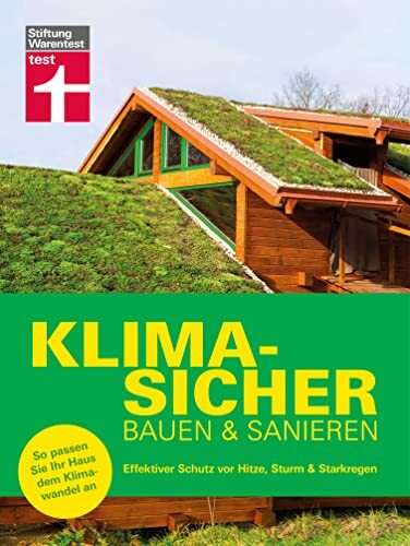 Klimasicher bauen und sanieren - gut gewappnet und versichert durch jede Extremwetterlage: Effektiver Schutz vor Hitze, Sturm & Starkregen | So passen... Klimasicher bauen und sanieren - gut gewappnet und versichert durch jede Extremwetterlage: Effektiver Schutz vor Hitze, Sturm & Starkregen | So passen Sie Ihr Haus dem Klimawandel an