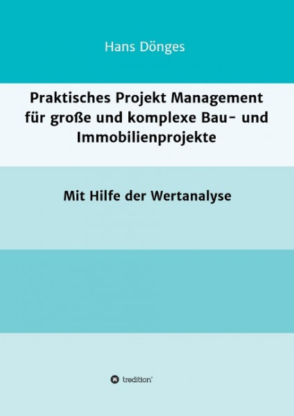 Praktisches Projekt Management für große und komplexe Bau- und Immobilienprojekte