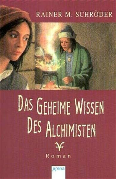 Das geheime Wissen des Alchimisten: Roman (Arena Taschenbücher)