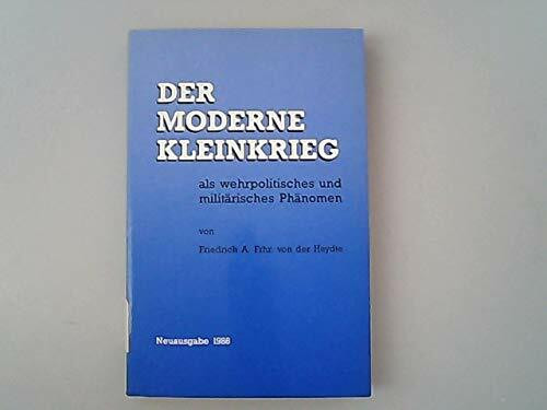 Der moderne Kleinkrieg: Als wehrpolitisches und militärisches Phänomen