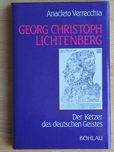 Georg Christoph Lichtenberg : der Ketzer des deutschen Geistes
