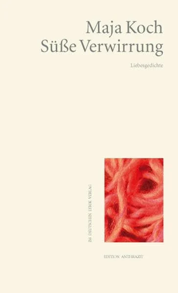 Süße Verwirrung: Liebesgedichte (deutscher lyrik verlag)