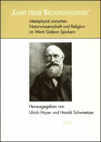 "Kampf zweier Weltanschauungen". Metaphysik zwischen Naturwissenschaft und Religion im Werk Gideon Spickers (Philosophische Texte und Studien)