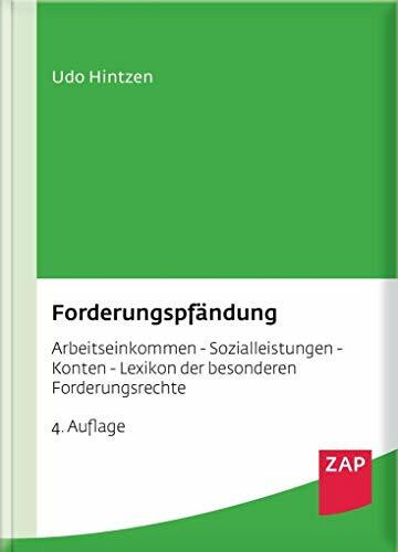 Forderungspfändung: Arbeitseinkommen - Sozialleistungen - Konten - Lexikon der besonderen Forderungsrechte