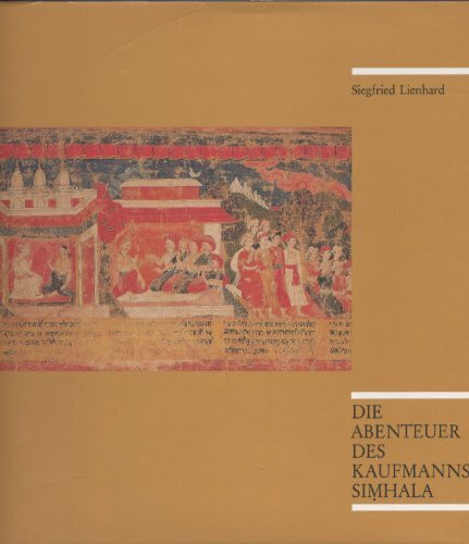 Die Abenteuer des Kaufmanns Simhala: Eine nepalesische Bilderrolle aus der Sammlung des Museums für Indische Kunst Berlin (Veröffentlichungen des Museums für Indische Kunst Berlin)