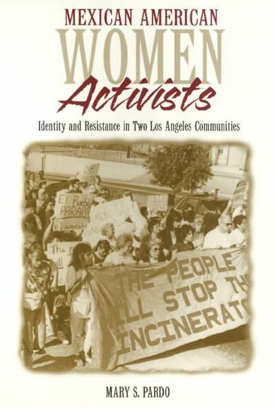 Temple University Press,U.S. Mexican American Women Activists, Identity And Resistance In Two Los Angeles Communities