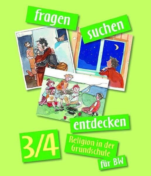fragen-suchen-entdecken 3/4 BW: Religion in der Grundschule in Baden-Württemberg (fragen-suchen-entdecken. Religion in der Grundschule in Baden-Württemberg, Band 5)