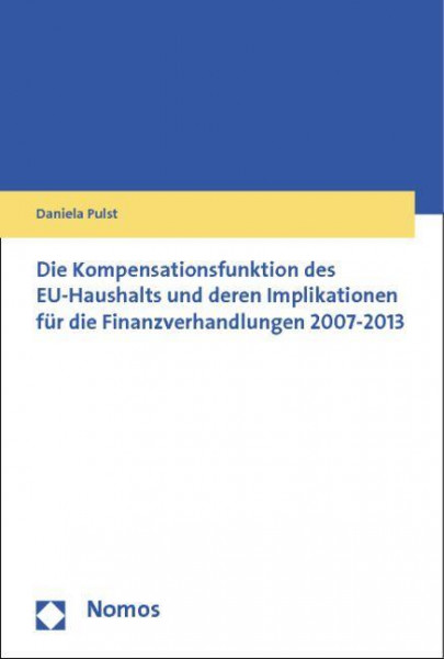 Die Kompensationsfunktion des EU-Haushalts und deren Implikationen für die Finanzverhandlungen 2007-2013