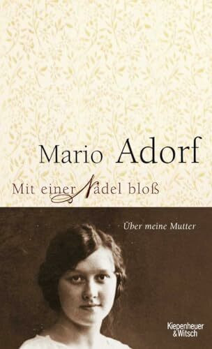 Mit einer Nadel bloß: Über meine Mutter