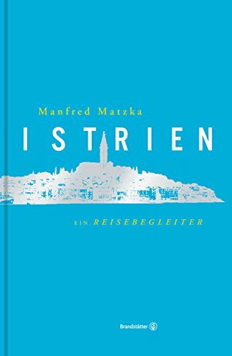 Istrien - Ein Reisebegleiter