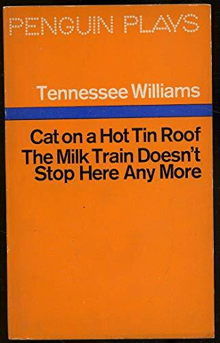 The Milk Train Doesn't Stop Here Any More. Cat on a Hot Tin Roof