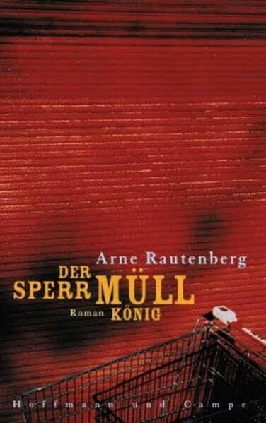 Der Sperrmüllkönig: Roman