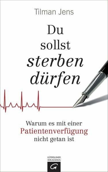 Gütersloher Verlagshaus Du Sollst Sterben Dürfen, Warum Es Mit Einer Patientenverfügung Nicht Getan Ist