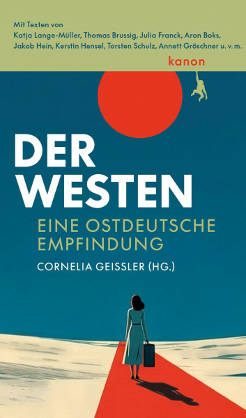 Der Westen: Eine ostdeutsche Empfindung