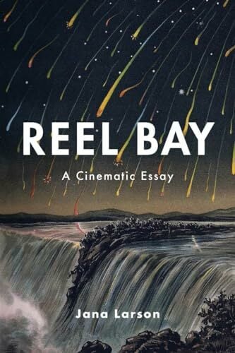 Reel Bay: A Cinematic Essay Reel Bay: A Cinematic Essay