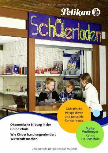 Ökonomische Bildung in der Grundschule - Wie Kinder handlungsorientiert Wirtschaft machen!