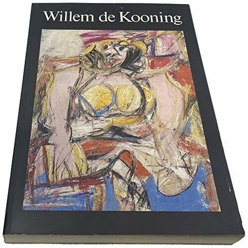 Willem De Kooning: Drawings, Paintings, Sculpture