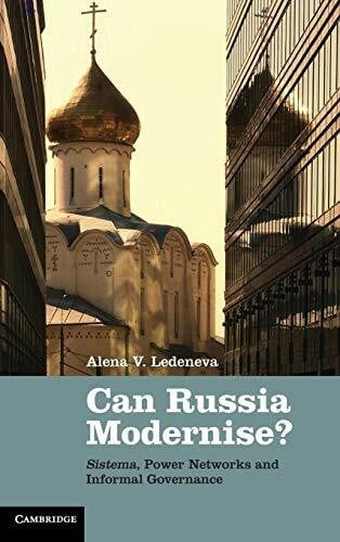 Can Russia Modernise?: Sistema, Power Networks and Informal Governance