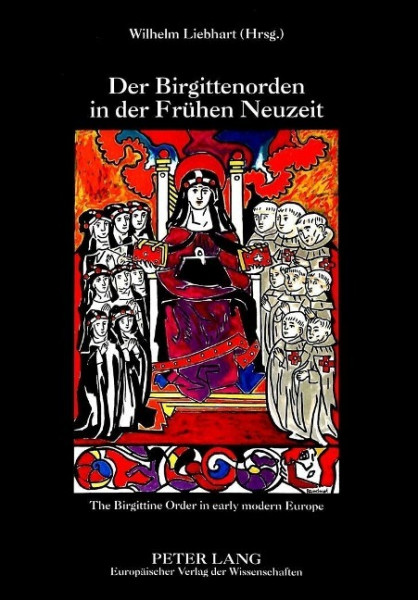 Der Birgittenorden in der Frühen Neuzeit. The Birgittine Order in early modern Europe