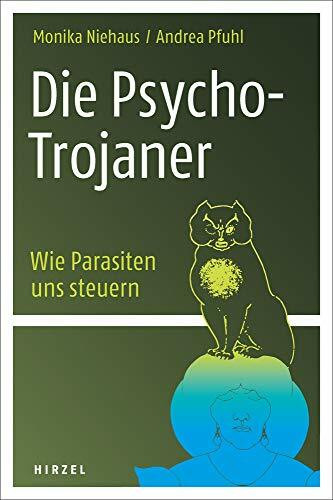 Die Psycho-Trojaner. Wie Parasiten uns steuern