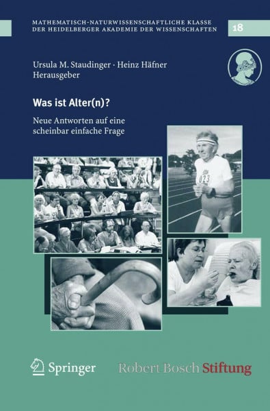 Was ist Alter(n)?: Neue Antworten auf eine scheinbar einfache Frage (Schriften der Mathematisch-naturwissenschaftlichen Klasse, 18, Band 18)