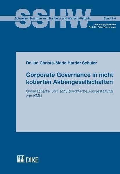 Corporate Governance in nicht kotierten Aktiengesellschaften: Gesellschafts- und schuldrechtliche Ausgestaltung von KMU (Schweizer Schriften zum Handels- und Wirtschaftsrecht)