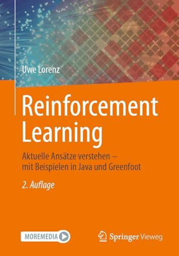 Reinforcement Learning: Aktuelle Ansätze verstehen – mit Beispielen in Java und Greenfoot