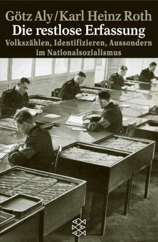 Die restlose Erfassung. Volkszählen, Identifizieren, Aussondern im Nationalsoziaismus.
