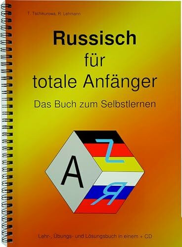 Russisch für totale Anfänger Das Buch zum Selbstlernen: Lehr-, Übungs- und Arbeitsbuch in einem + Hördateien / A4-Format