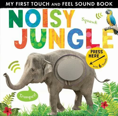 Noisy Jungle (My First Touch and Feel Sound Book)